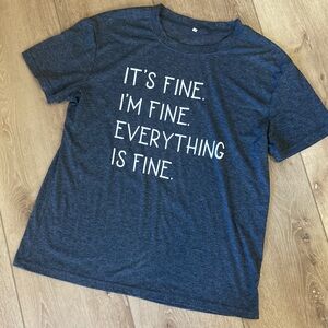 Size L tee I’m fine it’s fine everything is fine gray